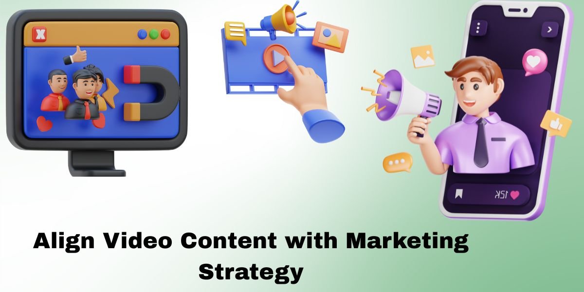 Align Video Content with Marketing Strategy